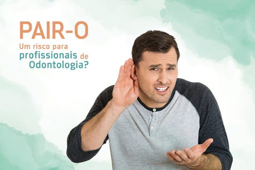 PAIR-O um risco para profissionais de Odontologia