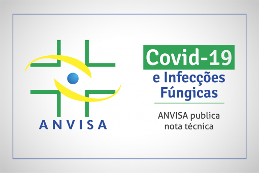 Anvisa publica nota técnica para gerenciar consequências da infecção do novo coronavírus: Covid-19 e Infecções Fúngicas.