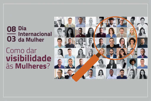 Dia Internacional da Mulher : como dar visibilidade às mulheres