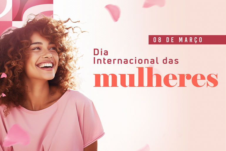 DIA INTERNACIONAL DAS MULHERES 2024