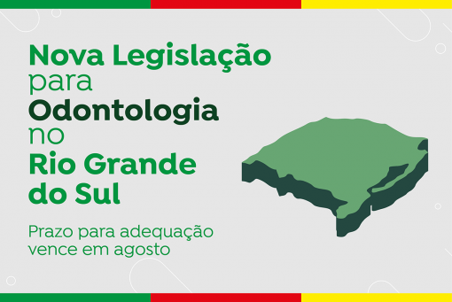 Nova Legislação para Odontologia no Rio Grande do Sul - Atenção prazo para adequação termina em agosto de 2024.